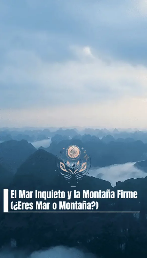 El Mar Inquieto y la Montaña Firme (¿Eres Mar o Montaña)