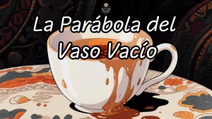 La Parábola del Vaso Vacío