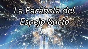 La Parábola delEspejo Sucio